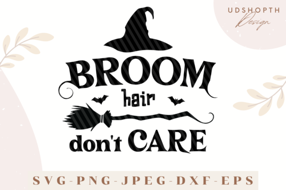 Broom Hair Don’t Care Graphics for Crafts