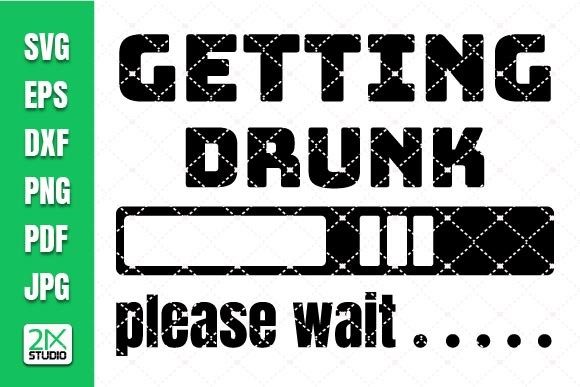 Getting Drunk Please Wait Graphics for Crafts