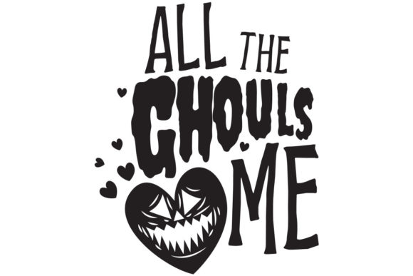 Halloween All the Ghouls Love Me SVG: A Graphic for Crafts and Marketing