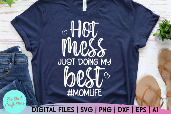 Hot Mess Just Doing My Best Graphics & Crafts
