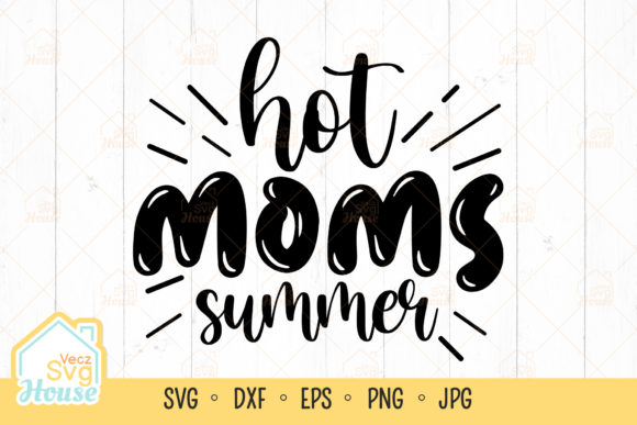 Hot Moms Summer Graphics for Crafts