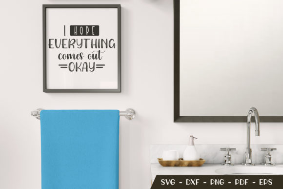 I Hope Everything Comes out Okay - Graphics for Crafts