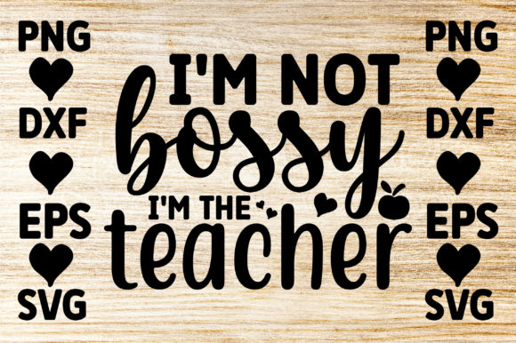 Im Not Bossy Im the Teacher Graphics for Creative Publishers