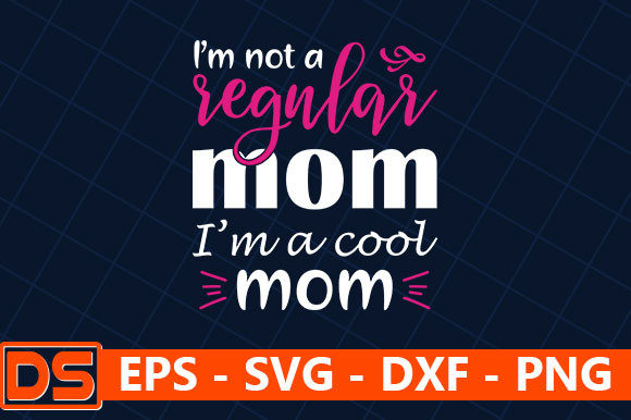 Not a Regular Mom, Cool Mom Graphics for Crafts