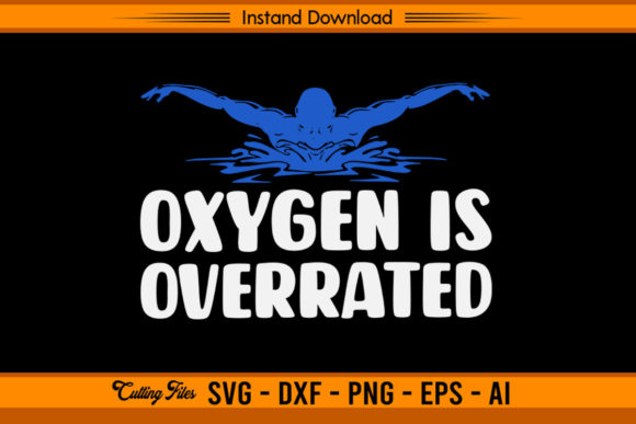 Oxygen is Overrated Funny Swimming Graphics for Crafts