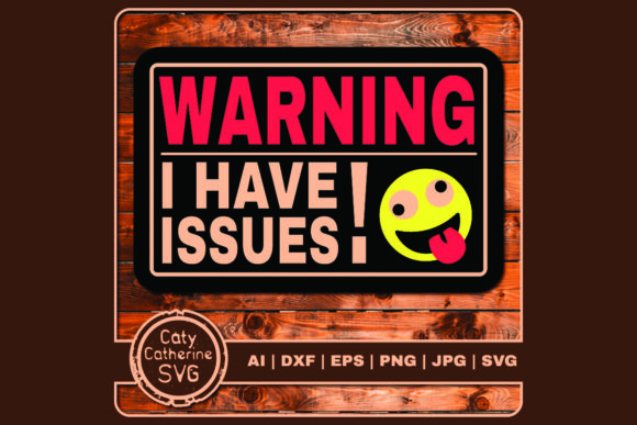 Warning I Have Issues Graphics for Local Business Branding